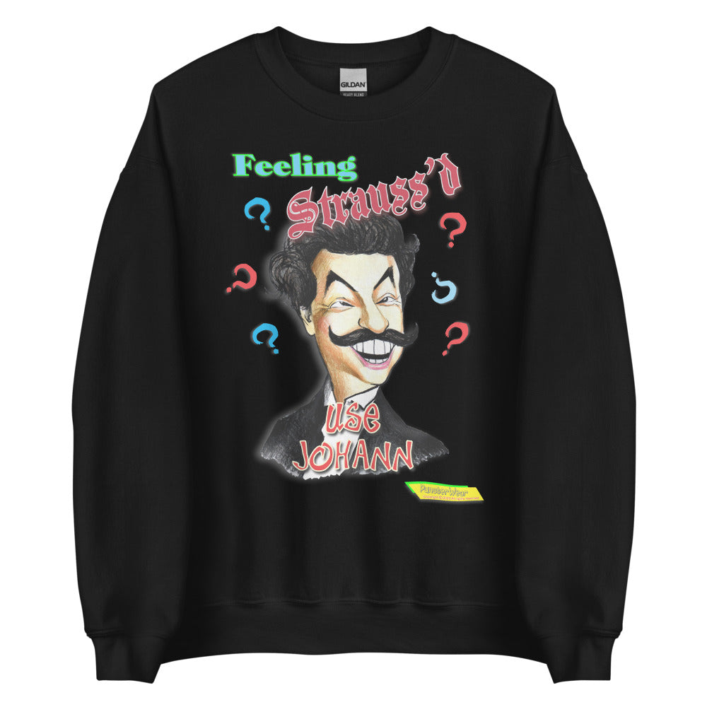 FEELING STRAUSS'D  |  Unisex Crew Neck Sweatshirt