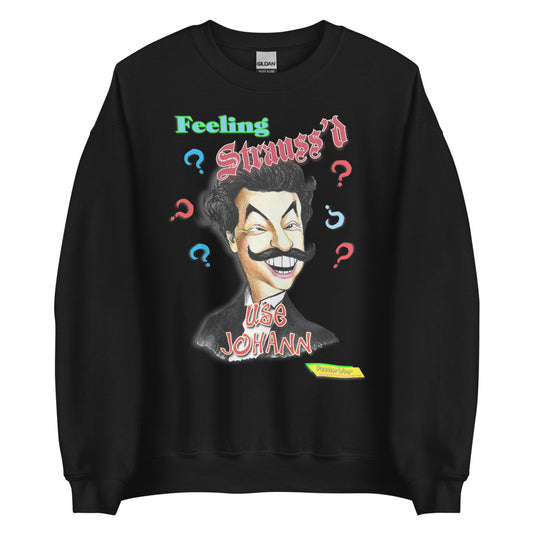 FEELING STRAUSS'D  |  Unisex Crew Neck Sweatshirt