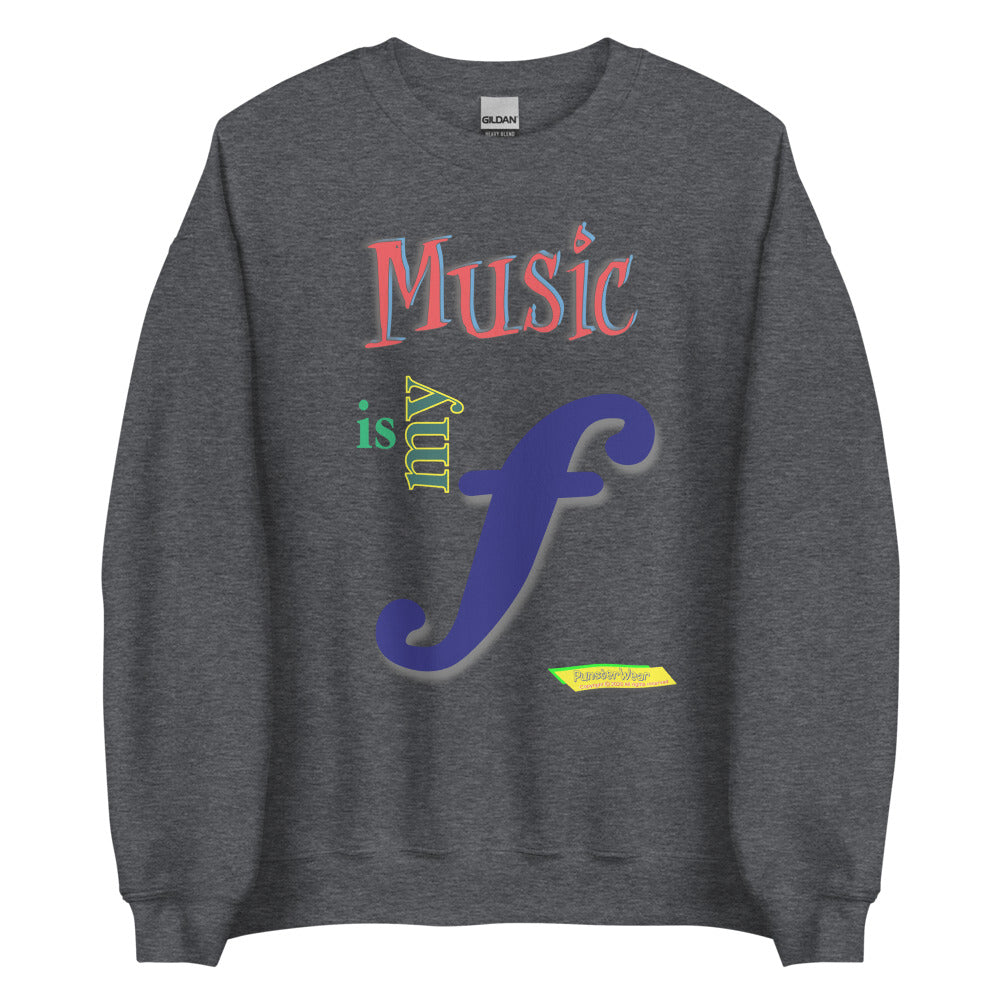MUSIC IS MY F (FORTE)    |  Unisex Crew Neck Sweatshirt