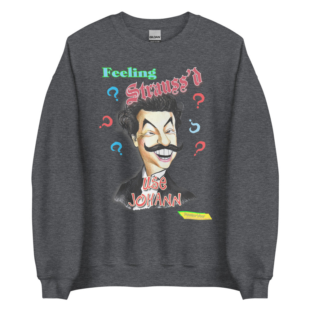 FEELING STRAUSS'D  |  Unisex Crew Neck Sweatshirt