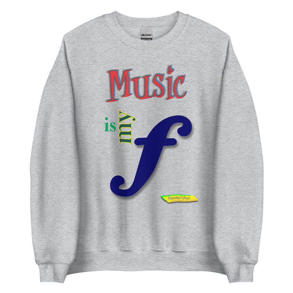 MUSIC IS MY F (FORTE)    |  Unisex Crew Neck Sweatshirt